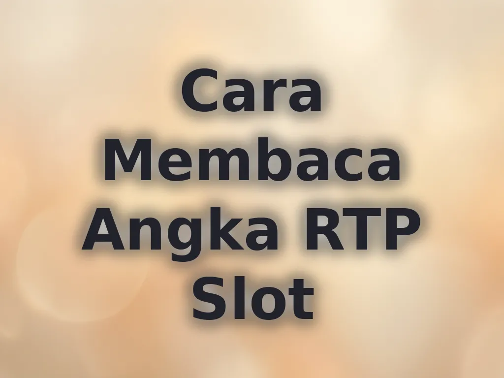 Cara Membaca Angka RTP Slot